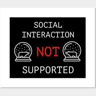 Social Interaction Not Supported Posters and Art